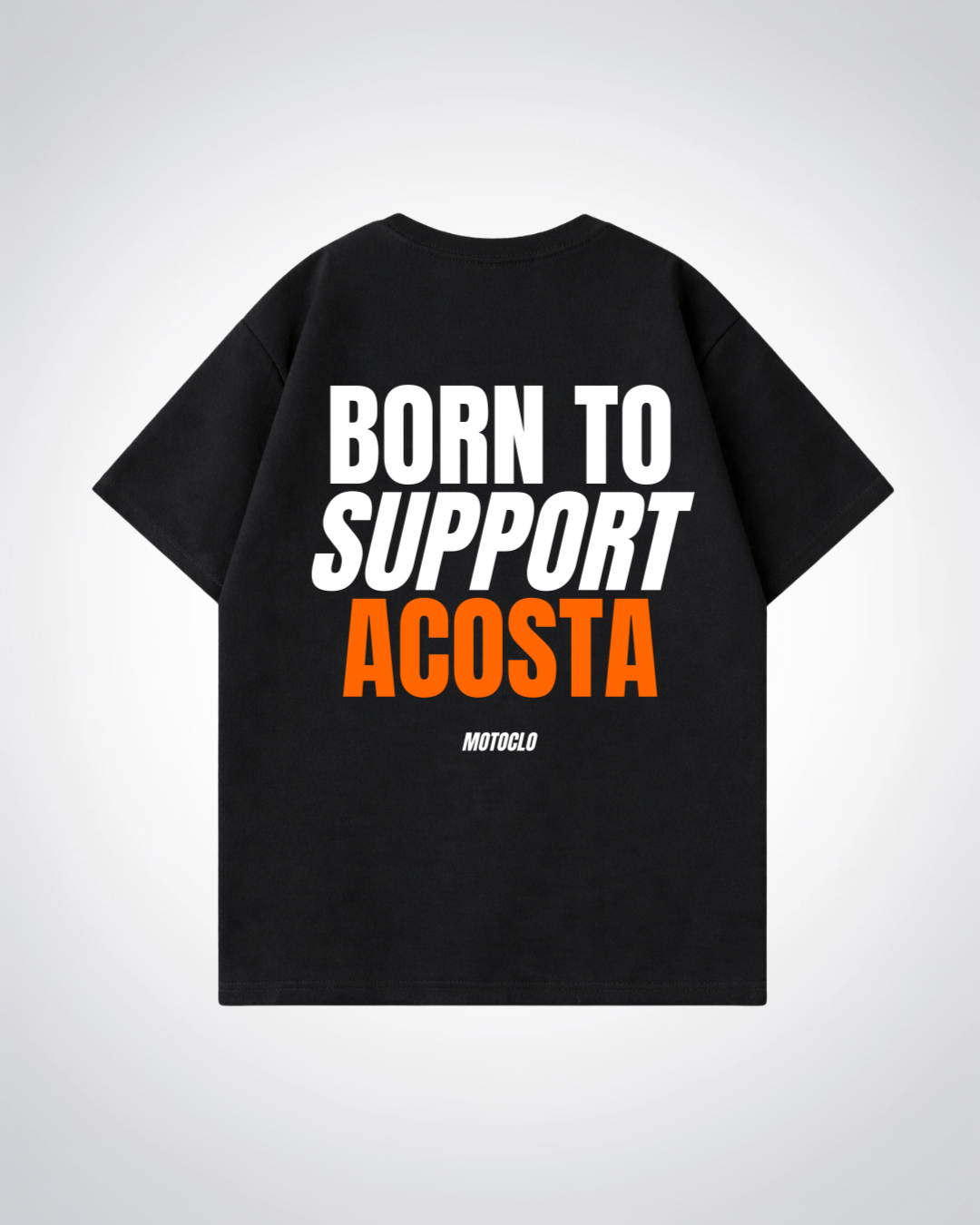 Born To Support Acosta Oversized Shirt - Black Back (Designed)