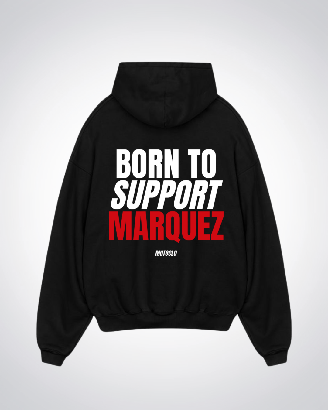 Born To Support Marquez Oversized Hoodie - Black Back (Designed)