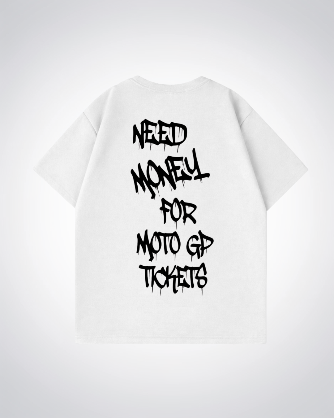 Need Money for MotoGP Tickets Oversized Shirt - White Back (Designed)