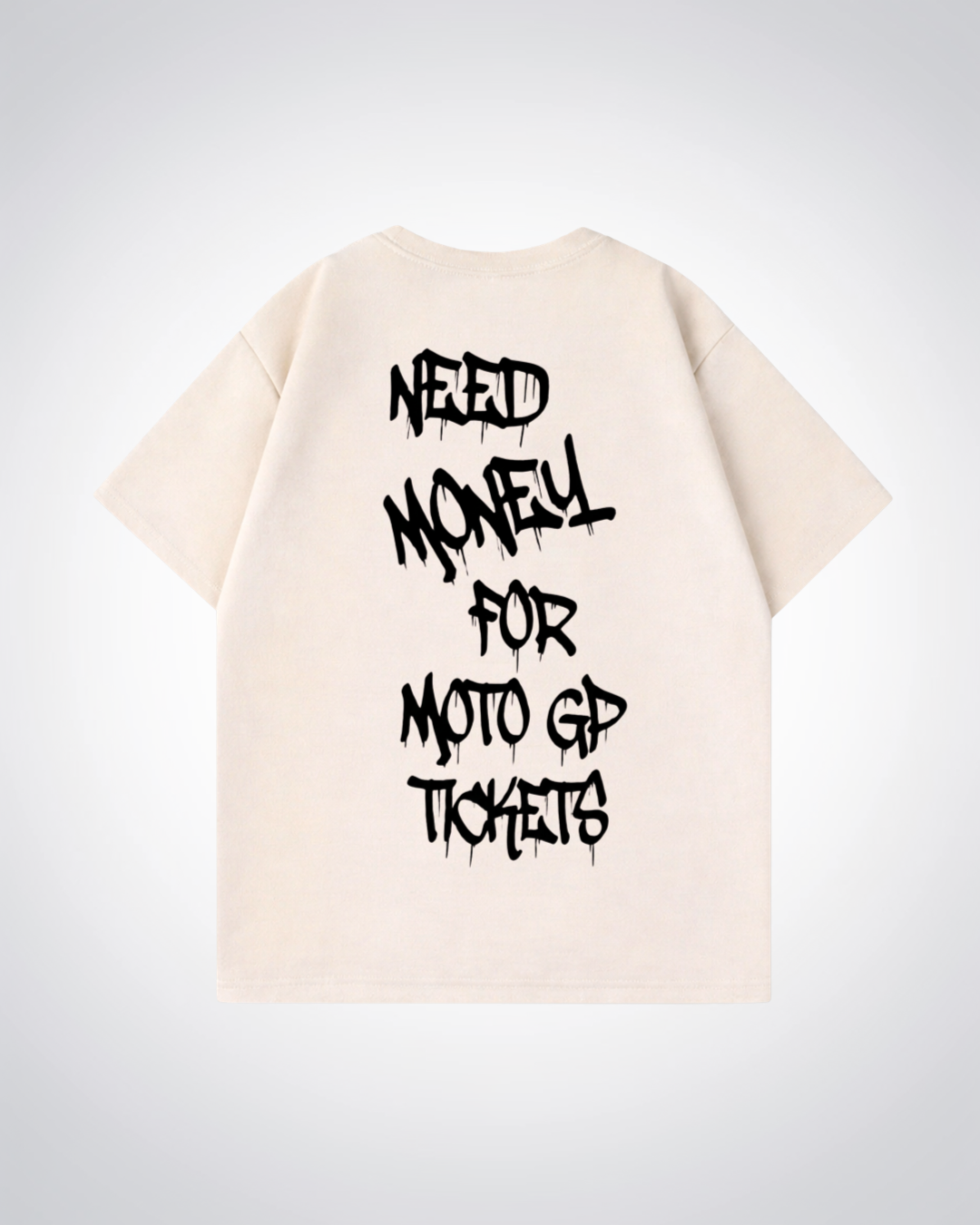Need Money for MotoGP Tickets Oversized Shirt - Beige Back (Designed)