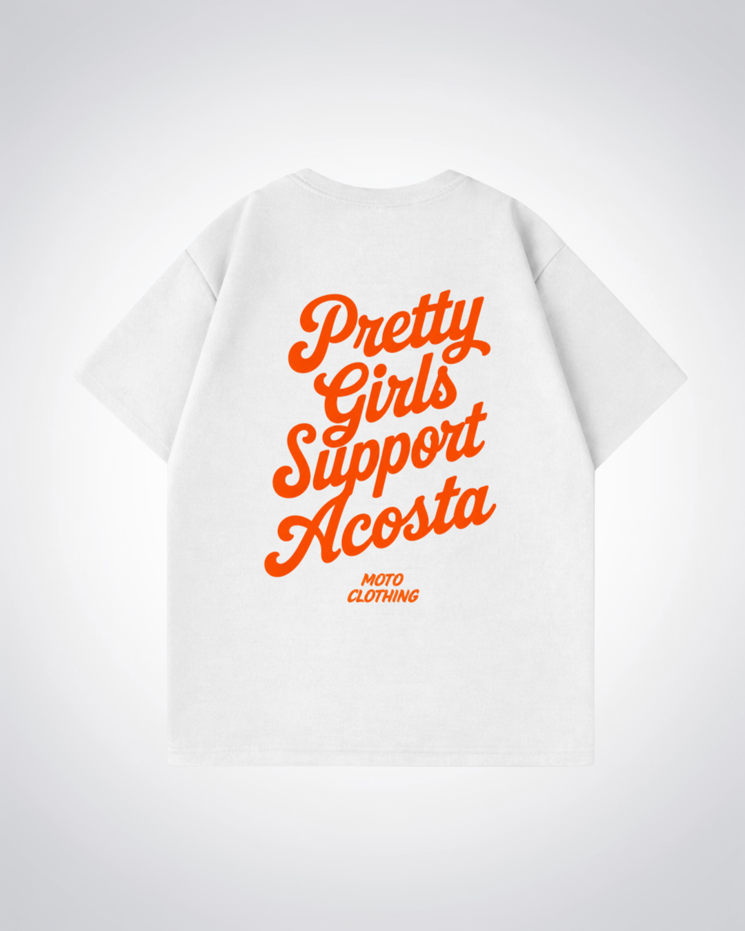 Pretty Girls Support Acosta Oversized Shirt - White Back (Designed)