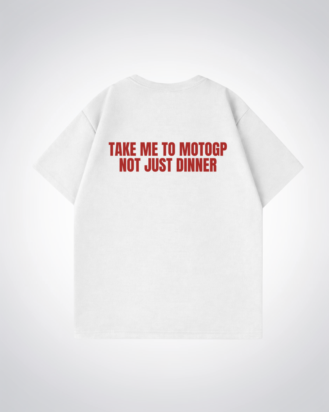 Take me to MotoGP Oversized Shirt - White Back (Designed)