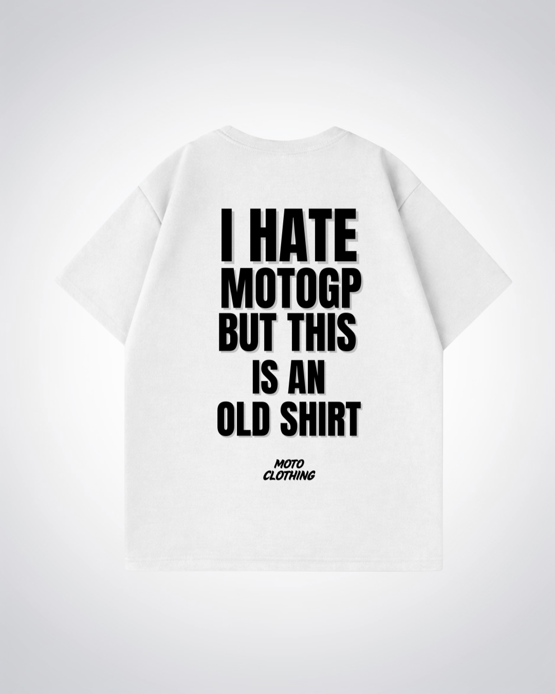 I hate MotoGP Oversized Shirt - White Back (Designed)
