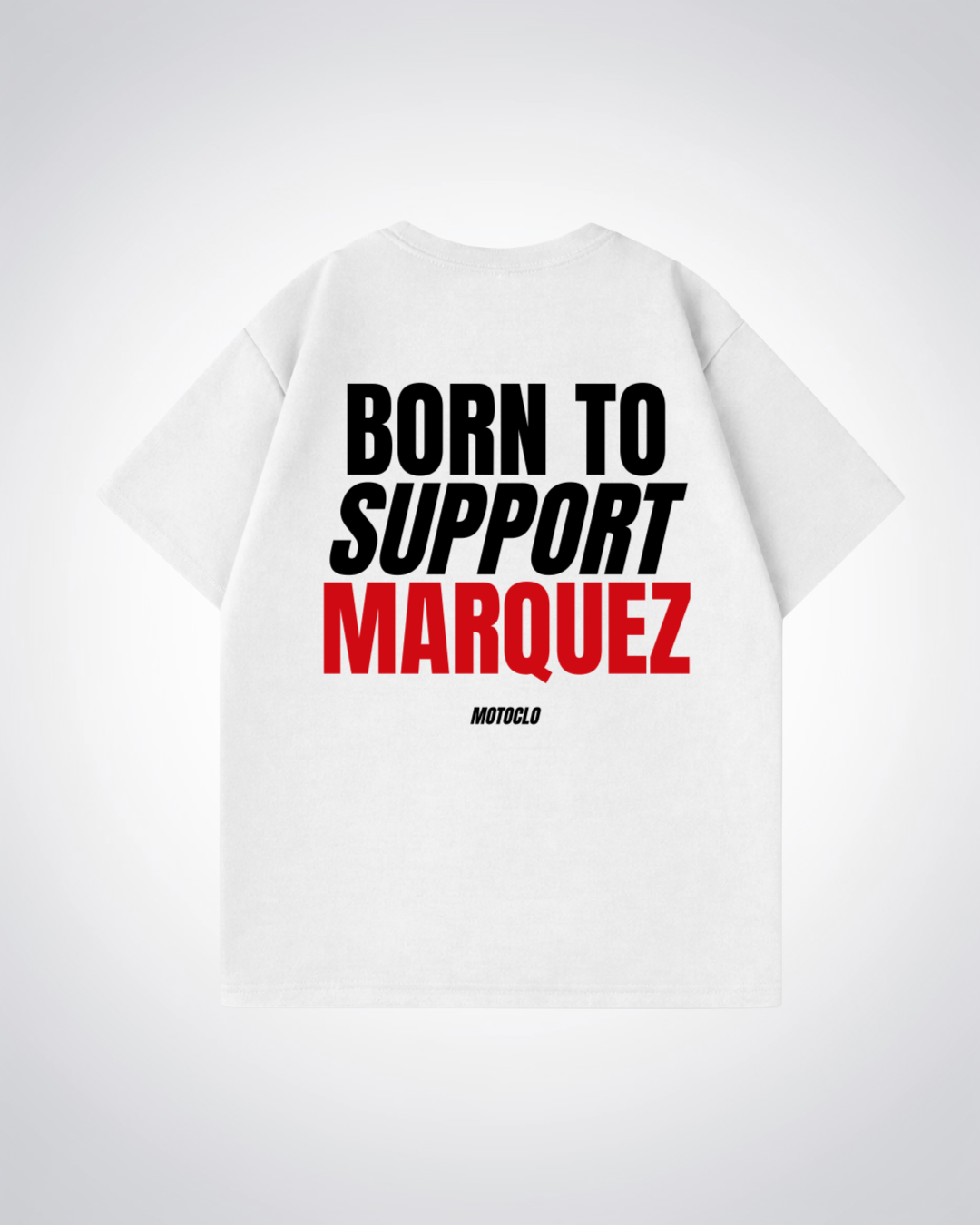 Born To Support Marquez Oversized Shirt - White Back (Designed)