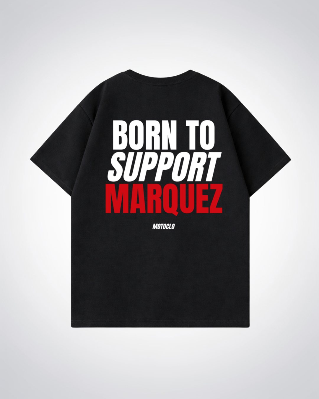 Born To Support Marquez Oversized Shirt - Black Back (Designed)