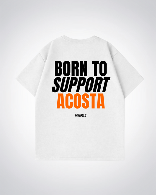 Born To Support Acosta Oversized Shirt - White Back (Designed)