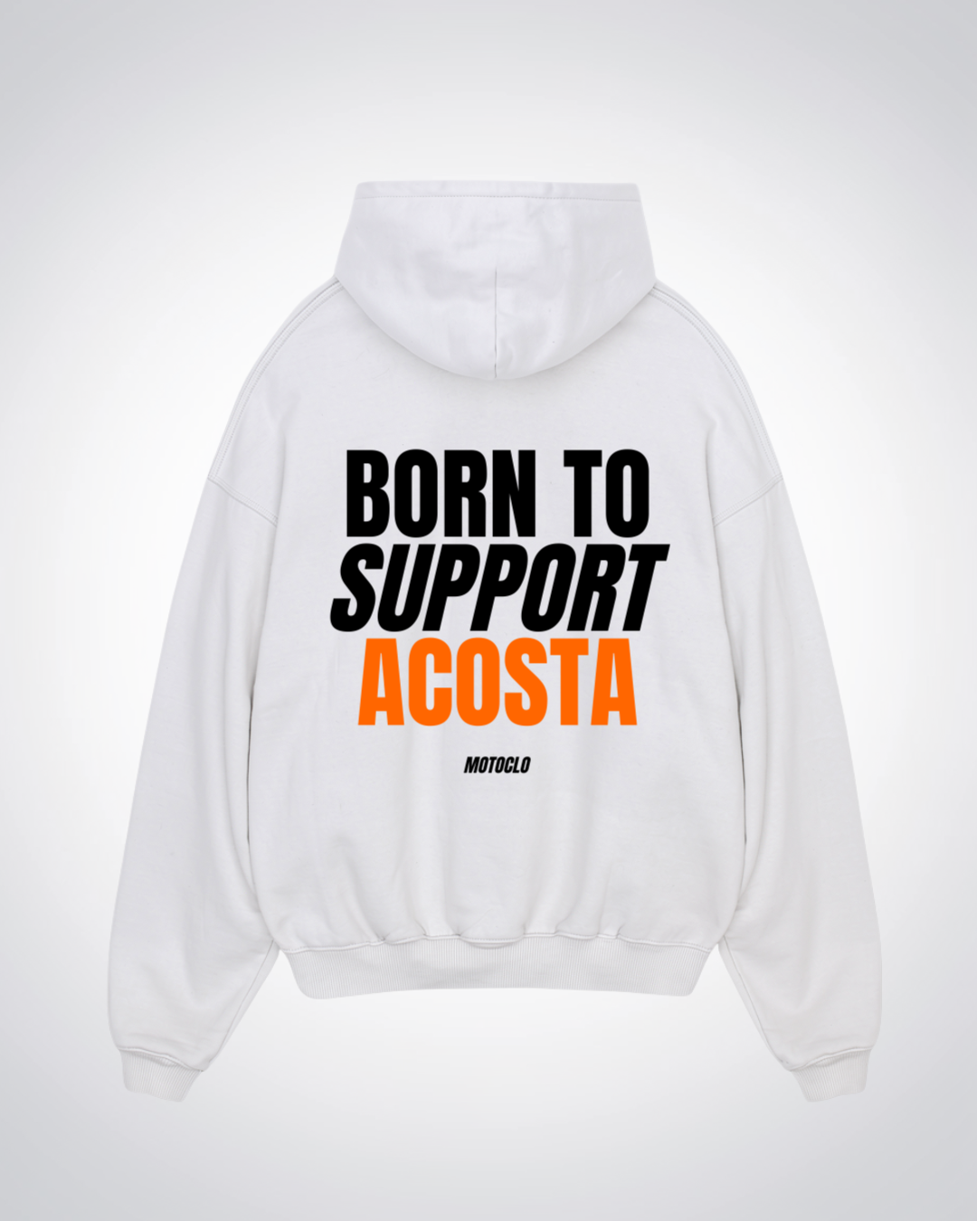 Born To Support Acosta Oversized Hoodie - White Back (Designed)