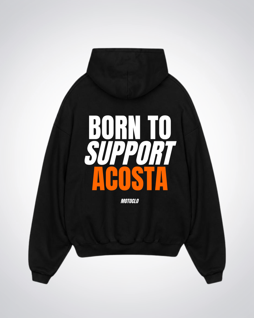 Born To Support Acosta Oversized Hoodie - Black Back (Designed)